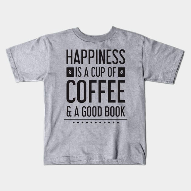 happiness is a cup of coffee and a good book Kids T-Shirt by TheAwesomeShop